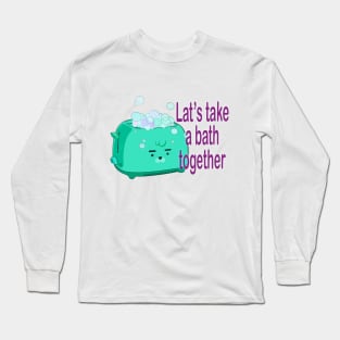 Retro inscription "Let's take a bath together" Long Sleeve T-Shirt